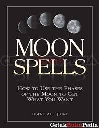 Moon Spells  How to Use the Phases of the Moon  to Get What You Want